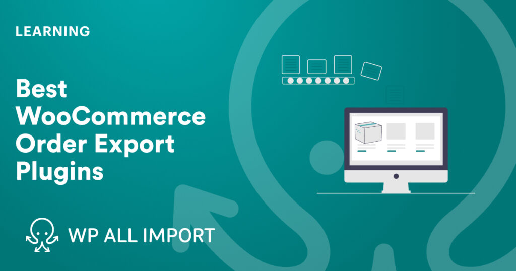 Best WooCommerce Order Export Plugins