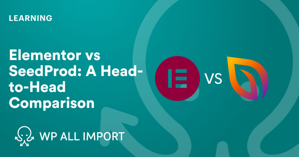 Elementor vs SeedProd A Head-to-Head Comparison